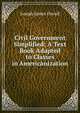 Civil Government Simplified: A Text Book Adapted to Classes in Americanization, Joseph James Duvall 