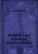 Ballada o en vraednici (Czech Edition), Arnot Dvoak 