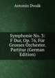Symphonie No. 3: F Dur, Op. 76, Fur Grosses Orchester. Partitur (German Edition), Antonin Dvoak 