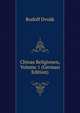 Chinas Religionen, Volume 1 (German Edition), Rudolf Dvoak 