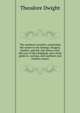 The northern traveller; containing the routes to the Springs, Niagara, Quebec, and the coal mines; with the tour of New England, and a brief guide to . springs, and southern and western routes, Theodore Dwight 