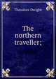 The northern traveller;, Theodore Dwight 
