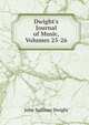 Dwight's Journal of Music, Volumes 25-26, John Sullivan Dwight 