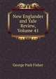 New Englander and Yale Review, Volume 41, George Park Fisher 