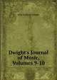 Dwight's Journal of Music, Volumes 9-10, John Sullivan Dwight 