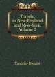 Travels; in New-England and New-York, Volume 2, Dwight Timothy 