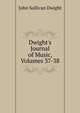 Dwight's Journal of Music, Volumes 37-38, John Sullivan Dwight 