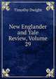 New Englander and Yale Review, Volume 29, Dwight Timothy 