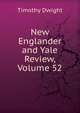 New Englander and Yale Review, Volume 52, Dwight Timothy 