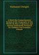 A Short But Comprehensive System of the Geography of the World: By Way of Question and Answer. Principally Designed for Children and Common Schools, Nathaniel Dwight 
