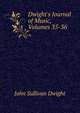 Dwight's Journal of Music, Volumes 35-36, John Sullivan Dwight 