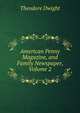 American Penny Magazine, and Family Newspaper, Volume 2, Theodore Dwight 