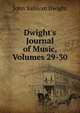 Dwight's Journal of Music, Volumes 29-30, John Sullivan Dwight 
