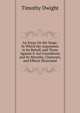 An Essay On the Stage: In Which the Arguments in Its Behalf, and Those Against It Are Considered, and Its Morality, Character, and Effects Illustrated, Dwight Timothy 