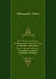 The Works of William Shakespeare: From the Text of the Rev. Alexander Dyce's Second Edition ; Complete in Seven Volumes, Volume 5, Dyce, Alexander, 1798-1869 