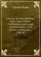 Lawyer for the defense: forty years before California courts and commissions : oral history transcript / 1986-87, Carole Hicke 