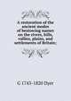 A restoration of the ancient modes of bestowing names on the rivers, hills, vallies, plains, and settlements of Britain;, G 1743-1820 Dyer 