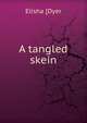 A tangled skein, Elisha [Dyer 