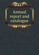 Annual report and catalogue, 