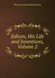 Edison, His Life and Inventions, Volume 2, Thomas Commerford Martin 