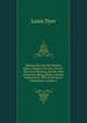 Machiavelli and the Modern State: Chapters On His "Prince", His Use of History and His Idea of Morals, Being Three Lectures Delivered in 1899 at the Royal Institution, Volume 2, Louis Dyer 