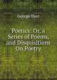 Poetics: Or, a Series of Poems, and Disquisitions On Poetry, George Dyer 