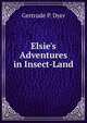Elsie's Adventures in Insect-Land, Gertrude P. Dyer 