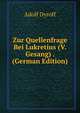 Zur Quellenfrage Bei Lukretius (V. Gesang) . (German Edition), Adolf Dyroff 