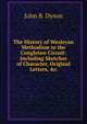 The History of Wesleyan Methodism in the Congleton Circuit: Including Sketches of Character, Original Letters, &c, John B. Dyson 