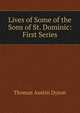 Lives of Some of the Sons of St. Dominic: First Series, Thomas Austin Dyson 