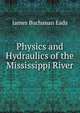 Physics and Hydraulics of the Mississippi River, James Buchanan Eads 