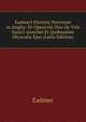 Eadmeri Historia Novorum in Anglia: Et Opuscula Duo De Vita Sancti Anselmi Et Quibusdam Miraculis Ejus (Latin Edition), Eadmer 