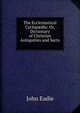 The Ecclesiastical Cyclop?dia: Or, Dictionary of Christian Antiquities and Sects ., John Eadie 