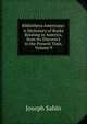Bibliotheca Americana: A Dictionary of Books Relating to America, from Its Discovery to the Present Time, Volume 9, Joseph Sabin 