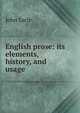 English prose: its elements, history, and usage, Earle, John 