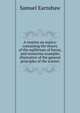 A treatise on statics: containing the theory of the eqilibrium of forces, and numerous examples illustrative of the general principles of the science, Samuel Earnshaw 