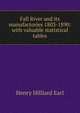Fall River and its manufactories 1803-1890: with valuable statistical tables, Henry Hilliard Earl 