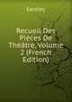 Recueil Des Pieces De Theatre, Volume 2 (French Edition), Eardley 