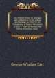 The Eastern Seas: Or, Voyages and Adventures in the Indian Archipelago, in 1832-33-34, Comprising a Tour of the Island of Java -- Visits to Borneo, the Malay Peninsula, Siam ., George Windsor Earl 