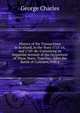 History of the Transactions in Scotland, in the Years 1715-16, and 1745-46: Containing an Impartial Account of the Occurences of These Years; Together . After the Battle of Culloden, with a, George Charles 