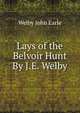 Lays of the Belvoir Hunt By J.E. Welby., Welby John Earle 