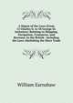 A Digest of the Laws (From 12 Charles Ii. to 58 George Iii. Inclusive): Relating to Shipping, Navigation, Commerce, and Revenue, in the British . Including the Laws Abolishing the Slave Trade, William Earnshaw 