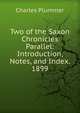 Two of the Saxon Chronicles Parallel: Introduction, Notes, and Index. 1899, Charles Plummer 