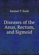 Diseases of the Anus, Rectum, and Sigmoid, Samuel T. Earle 