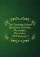 The Training School Quarterly October, November, December 1919 Volume 7, 