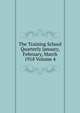 The Training School Quarterly January, February, March 1918 Volume 4, 
