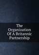 The Organization Of A Britannic Partnership, 