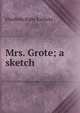 Mrs. Grote; a sketch, Elizabeth Rigby Eastlake 