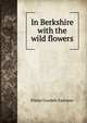 In Berkshire with the wild flowers, Elaine Goodale Eastman 