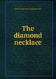 The diamond necklace, John W. [from old catalog] Eastman 